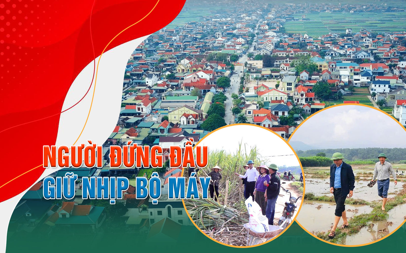 Người đứng đầu giữ nhịp bộ máy - Kỳ 1: Dám nghĩ, dám làm