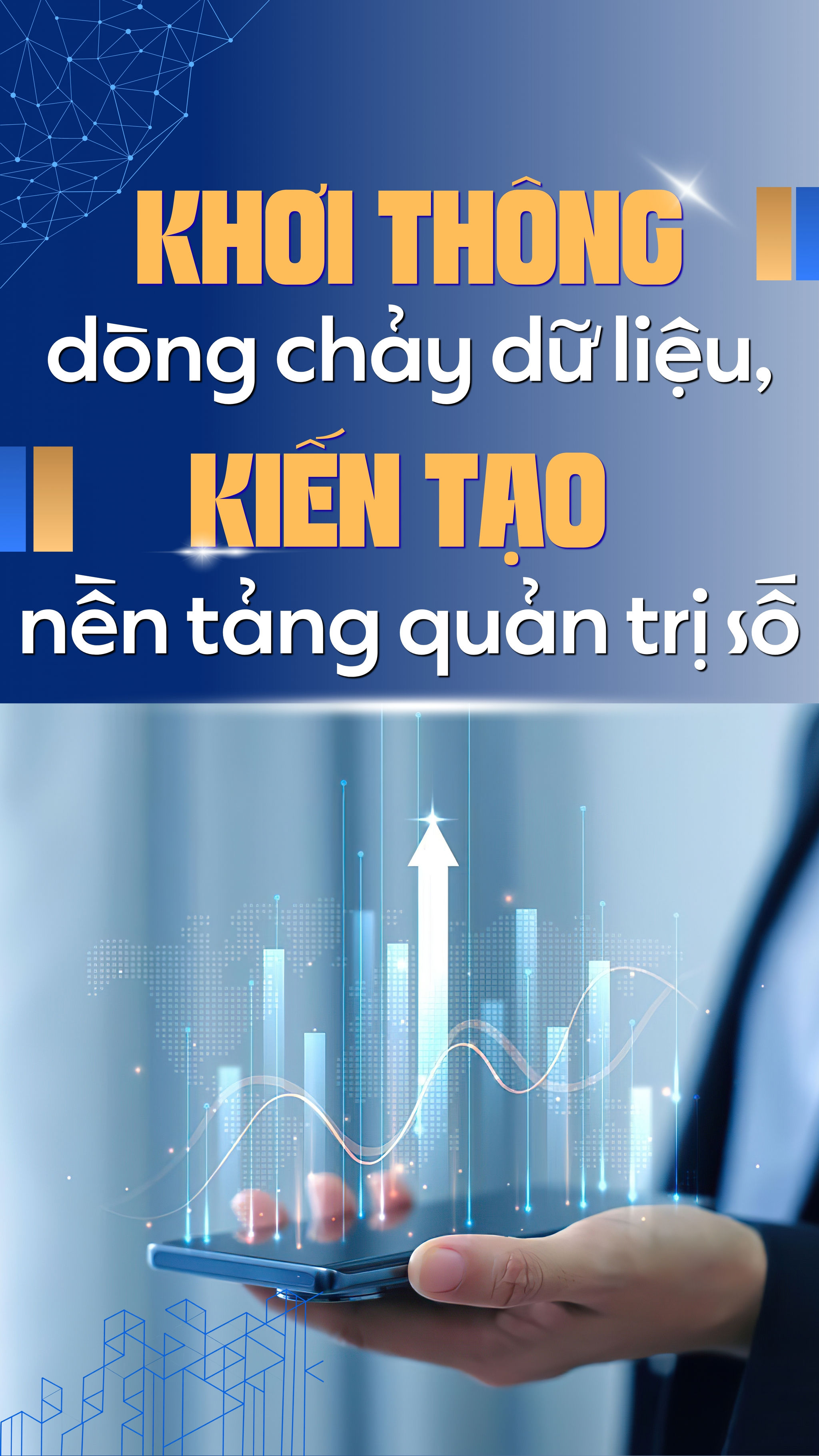 Khơi thông dòng chảy dữ liệu, kiến tạo nền tảng quản trị số