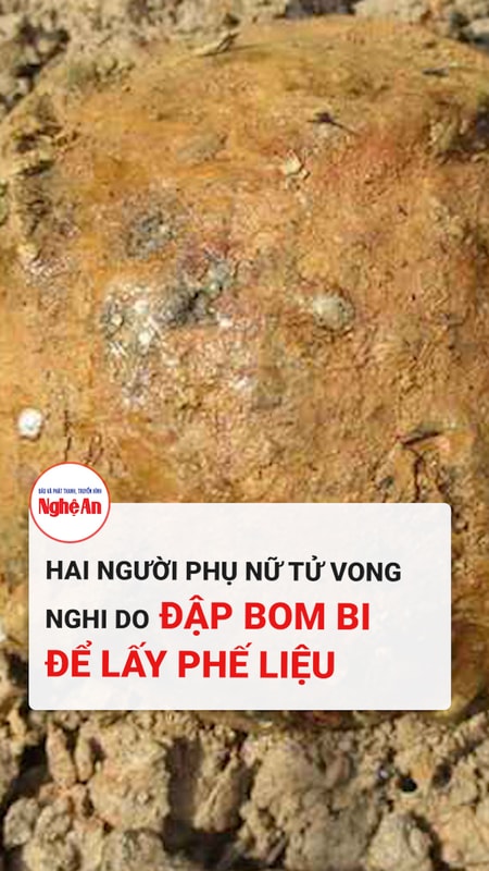 Hai người phụ nữ tử vong nghi do đập bom bi để lấy phế liệu