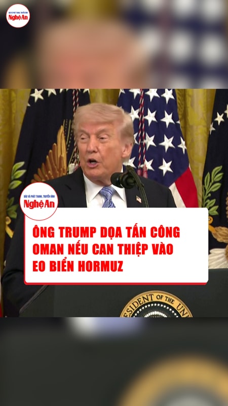Ông Trump dọa tấn công Oman nếu can thiệp vào eo biển Hormuz
