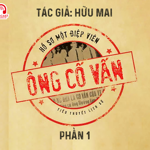 Đọc truyện đêm khuya: Ông cố vấn (Hữu Mai) - Phần 1