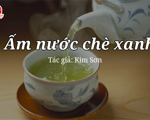 Tản văn hay: Ấm nước chè xanh