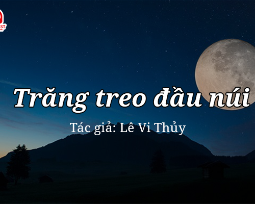 Đọc truyện đêm khuya: Trăng treo đầu núi