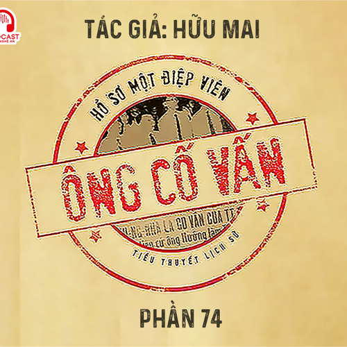 Đọc truyện đêm khuya: Ông cố vấn (Hữu Mai) - Phần 74