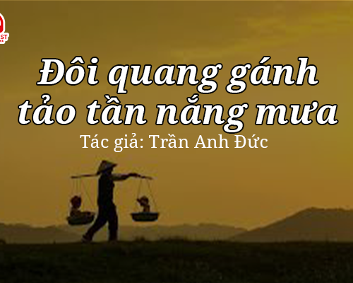 Tản văn hay: Đôi quang gánh tảo tần nắng mưa