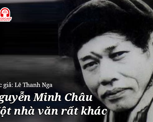 Podcast: Nguyễn Minh Châu - Một nhà văn rất khác