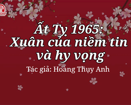 Podcast: Thơ chúc Tết của Bác Hồ - Xuân của niềm tin và hy vọng