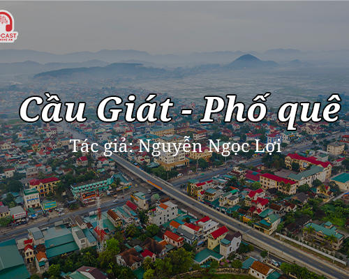 Podcast: Cầu Giát - Phố quê