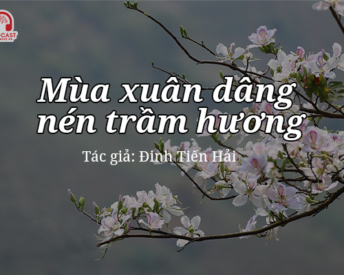 Podcast: Mùa xuân dâng nén trầm hương