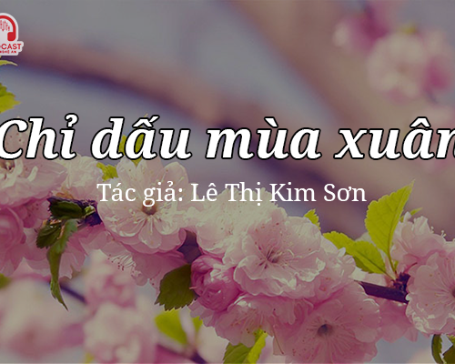 Đọc truyện đêm khuya: Chỉ dấu mùa xuân