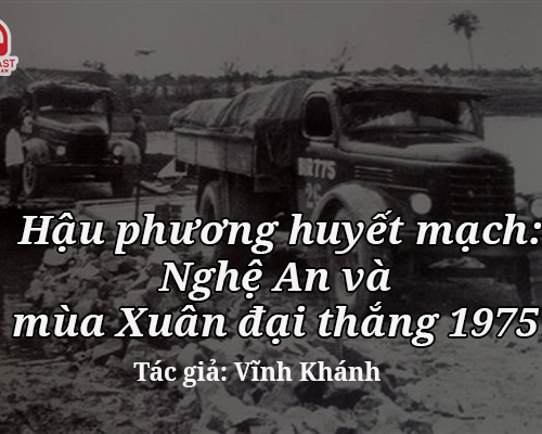 Podcast: Hậu phương huyết mạch: Nghệ An và mùa Xuân đại thắng năm 1975
