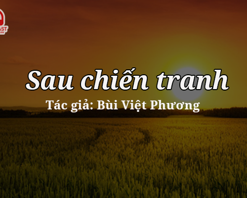 Đọc truyện đêm khuya: Sau chiến tranh