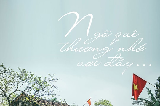 Ngõ quê thương nhớ vơi đầy…