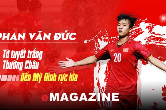 Phan Văn Đức: Từ tuyết trắng Thường Châu đến Mỹ Đình rực lửa 