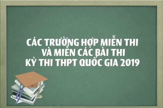 Thông tin các trường hợp miễn thi THPT Quốc gia 2019