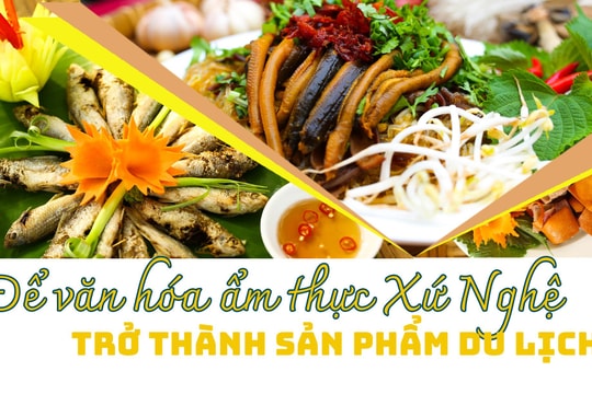 Để văn hóa ẩm thực xứ Nghệ trở thành sản phẩm du lịch