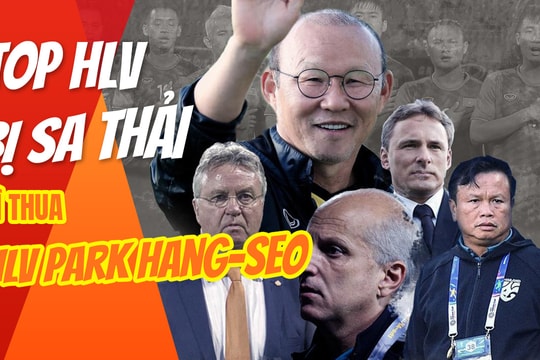 Top những huấn luyện viên bị sa thải vì thua HLV Park Hang-seo và ĐT Việt Nam