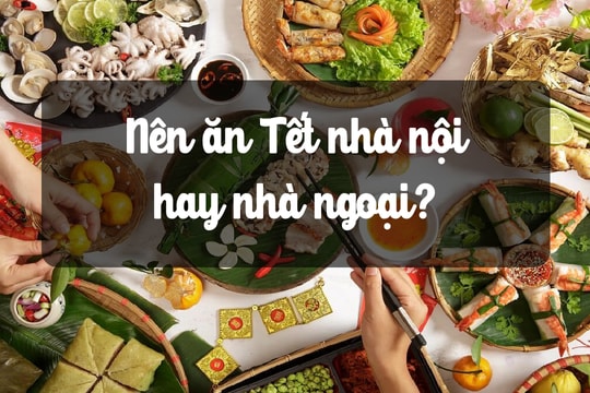 Tết này, nên ăn Tết nhà nội hay nhà ngoại? 