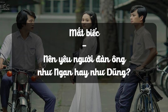 Mắt biếc - Nên yêu người đàn ông như Ngạn hay như Dũng?