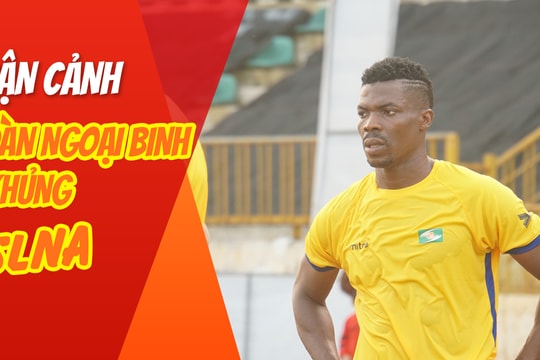 Cận cảnh dàn ngoại binh 'khủng' đang thử việc tại SLNA