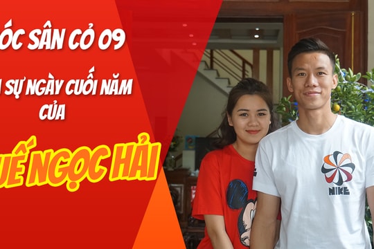 Tâm sự ngày cuối năm của Quế Ngọc Hải và bà xã Thùy Phương | Góc sân cỏ 09