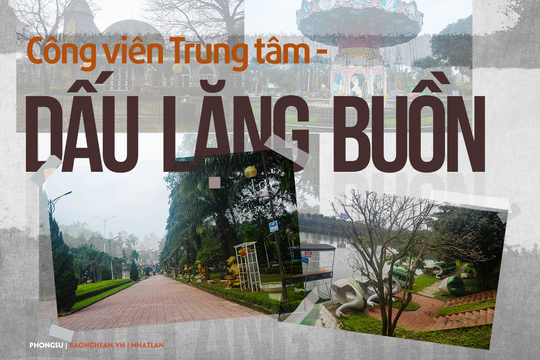 Công viên Trung tâm TP Vinh - dấu lặng buồn!