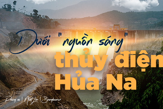 Dưới 'nguồn sáng' thủy điện Hủa Na