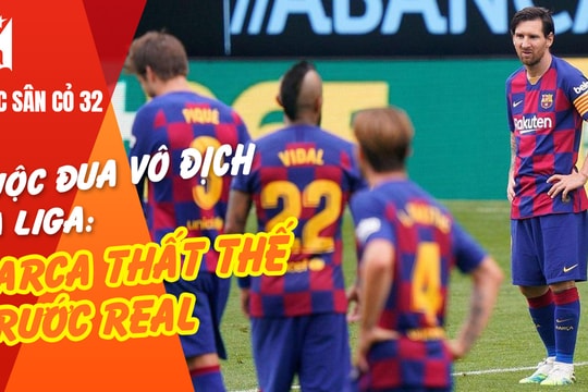 Cuộc đua vô địch La Liga: Barca thất thế trước Real