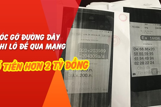 Thủ đoạn tinh vi của đối tượng điều hành đường dây ghi lô đề qua mạng với số tiền hơn 2 tỷ đồng
