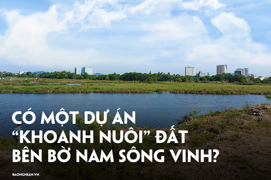 Có một dự án 'khoanh nuôi' đất bên bờ Nam sông Vinh?
