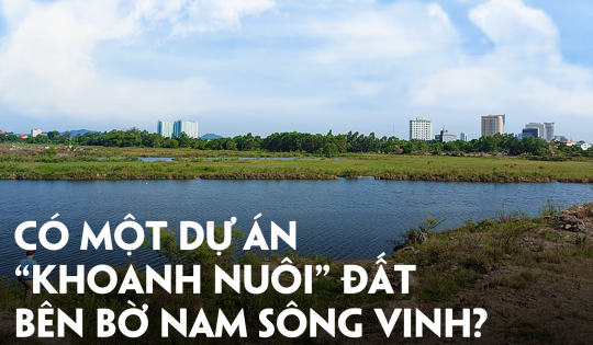 Có một dự án “khoanh nuôi” đất bên bờ Nam sông Vinh?