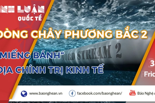 Dòng chảy phương Bắc 2 – 'miếng bánh' địa chính trị kinh tế