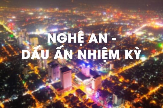 Nghệ An - dấu ấn nhiệm kỳ