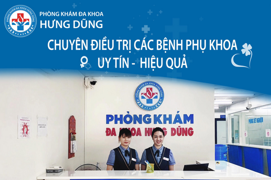 Phòng khám Đa khoa Hưng Dũng - địa chỉ tin cậy đối với chị em phụ nữ