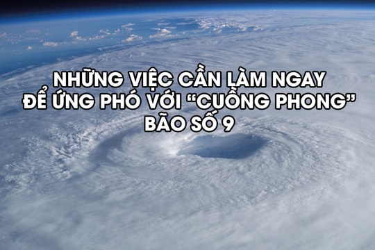 Những việc cần làm ngay để ứng phó với 'cuồng phong' bão số 9