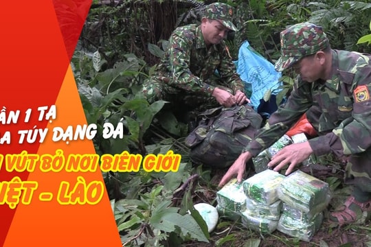 Gần 1 tạ ma túy dạng đá bị vứt bỏ nơi biên giới Việt - Lào
