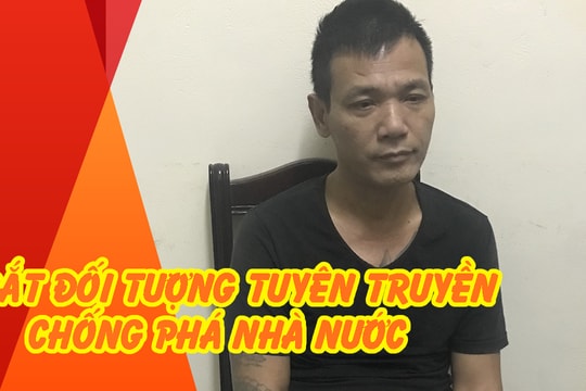 Bắt giữ đối tượng phát tán tài liệu, tuyên truyền chống phá Nhà nước 