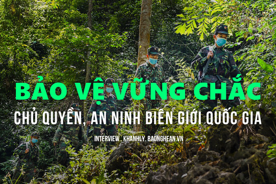 Bảo vệ vững chắc chủ quyền, an ninh biên giới quốc gia