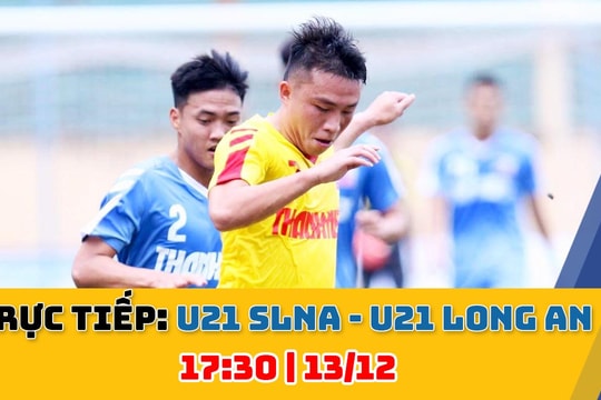 TRỰC TIẾP: U21 Sông Lam Nghệ An - U22 Long An (17:30)