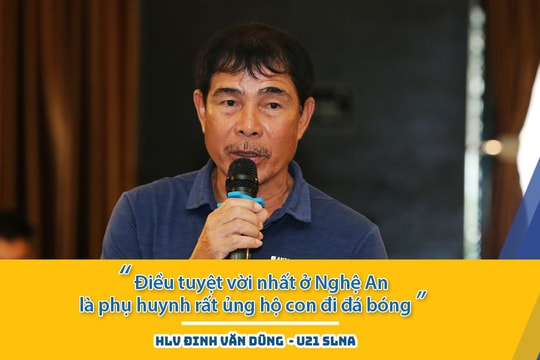 HLV Đinh Văn Dũng: Không phải năm nào SLNA cũng 'xuất hiện' Phan Văn Đức, Phạm Xuân Mạnh