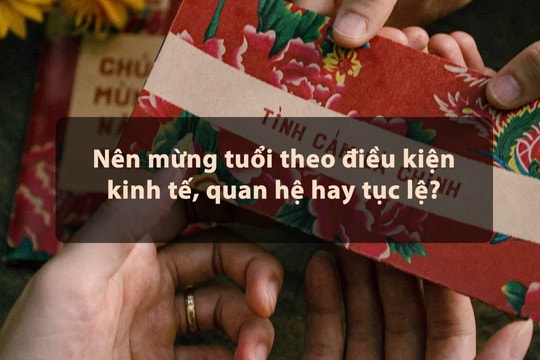 Nên mừng tuổi theo điều kiện kinh tế, quan hệ hay tục lệ?
