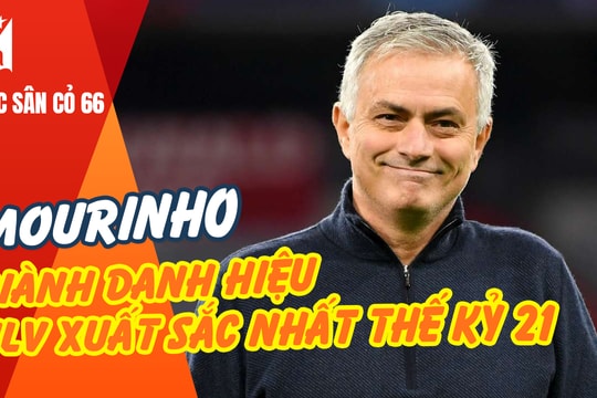 HLV Mourinho nhận giải thưởng thế kỷ; Trọng tài Việt Nam có thể điều hành World Cup