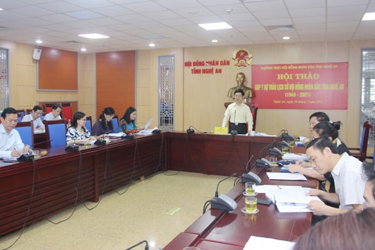 Hội thảo góp ý xây dựng cuốn lịch sử Hội đồng nhân dân tỉnh Nghệ An (1946 - 2021)