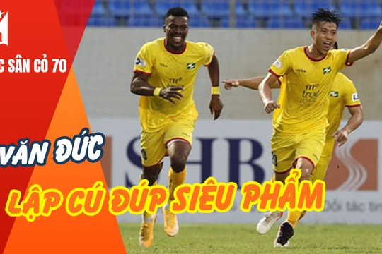 Hùng Dũng gãy 1/3 xương cẳng chân; Văn Đức lập cú đúp siêu phẩm