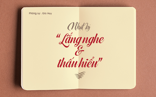 Nhật ký 'lắng nghe và thấu hiểu'