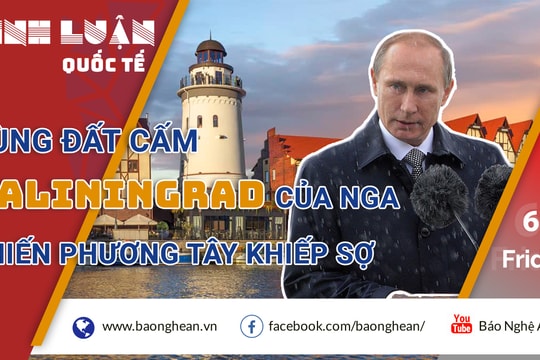 'Thánh địa' Kaliningrad của Nga khiến phương Tây 'lạnh gáy'
