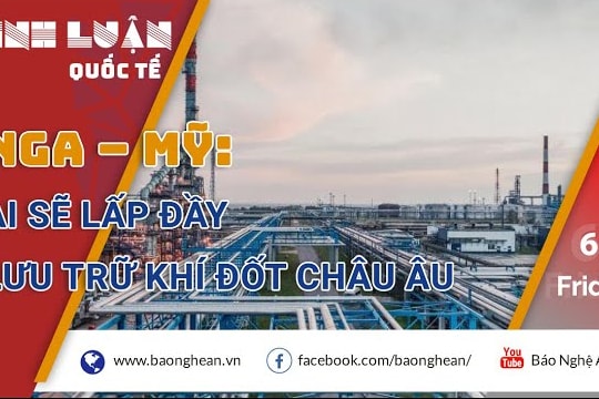 Phân chia thị trường khí đốt châu Âu: Nga – Mỹ ai sẽ lấp đầy các cơ sở lưu trữ?