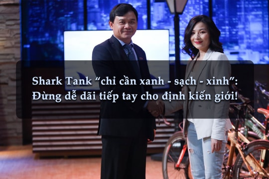 Shark Tank 'chỉ cần xanh - sạch - xinh': Đừng dễ dãi tiếp tay cho định kiến giới!