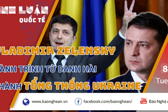 Vladimir Zelensky: Hành trình từ danh hài thành Tổng thống Ukraine