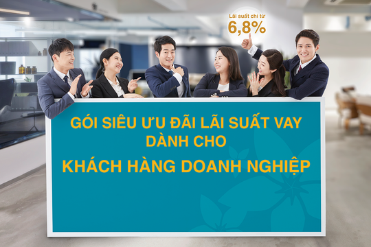 Siêu ưu đãi lãi suất vay dành cho khách hàng doanh nghiệp